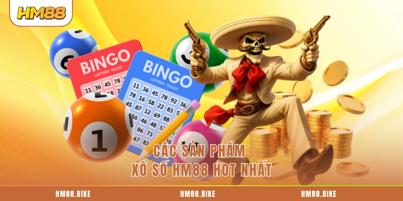 Các sản phẩm xổ số HM88 hot nhất